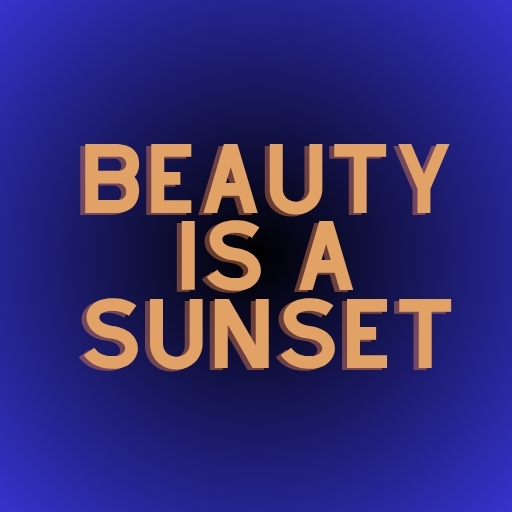 Beauty Is a Sunset