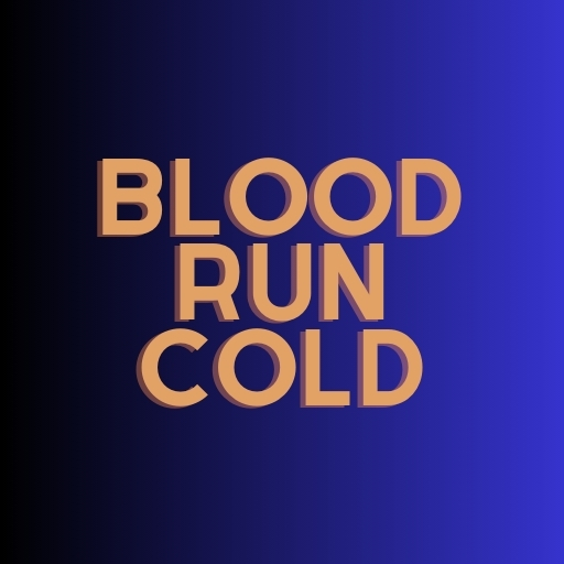 Blood Run Cold