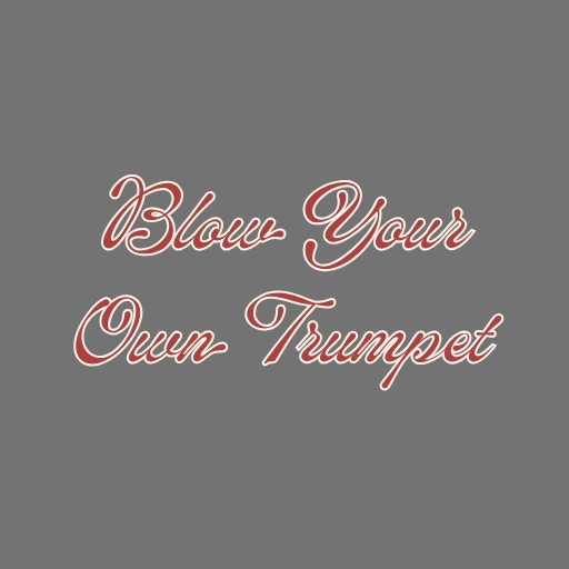 Blow Your Own Trumpet