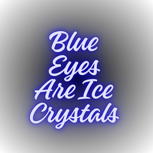 Blue Eyes Are Ice Crystals