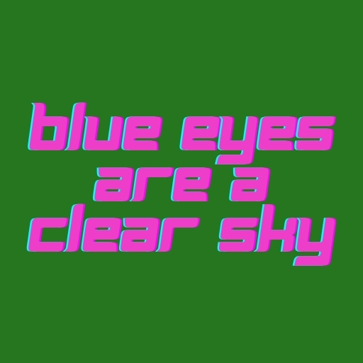 Blue Eyes Are a Clear Sky