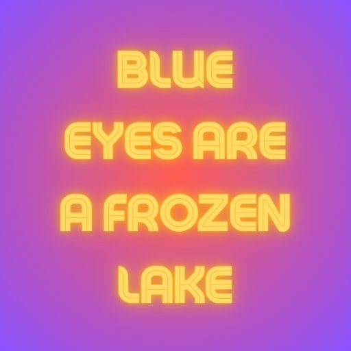 Blue Eyes Are a Frozen Lake