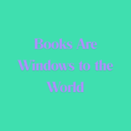 Books Are Windows to the World