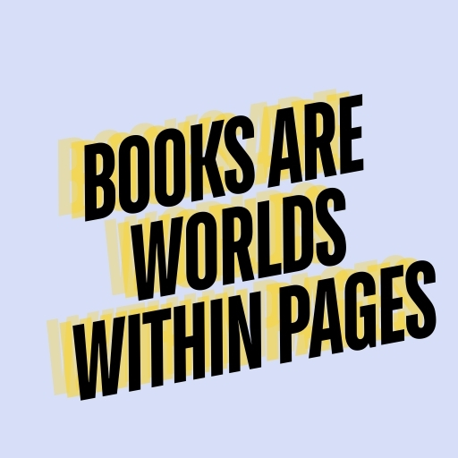 Books Are Worlds Within Pages