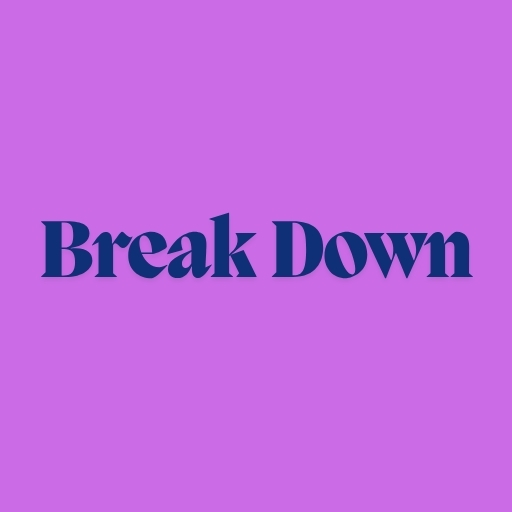 Break Down