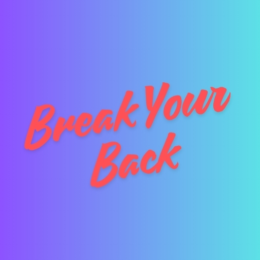 Break Your Back