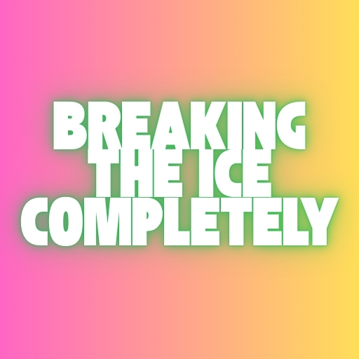 Breaking the Ice Completely