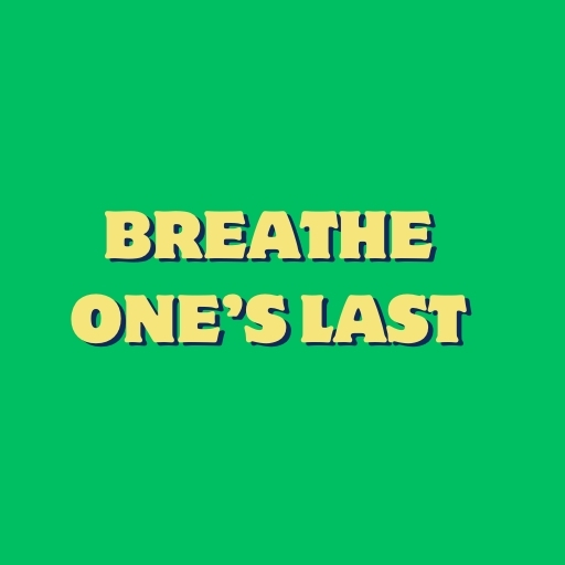 Breathe One’s Last is a Soft Pillow