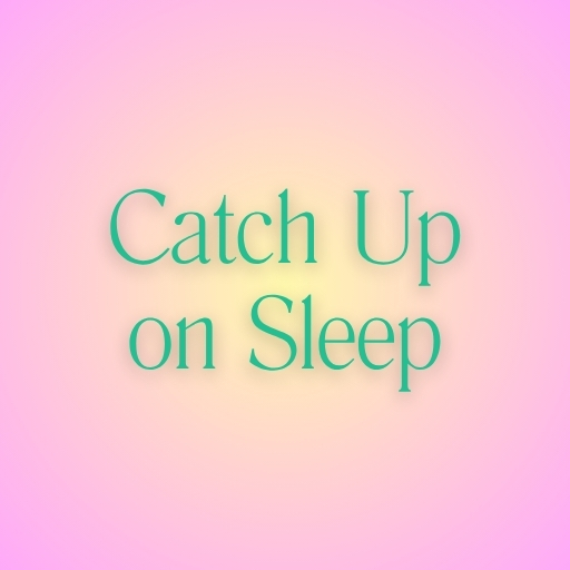 Catch Up on Sleep