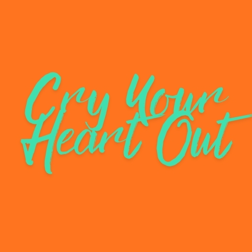 Cry Your Heart Out