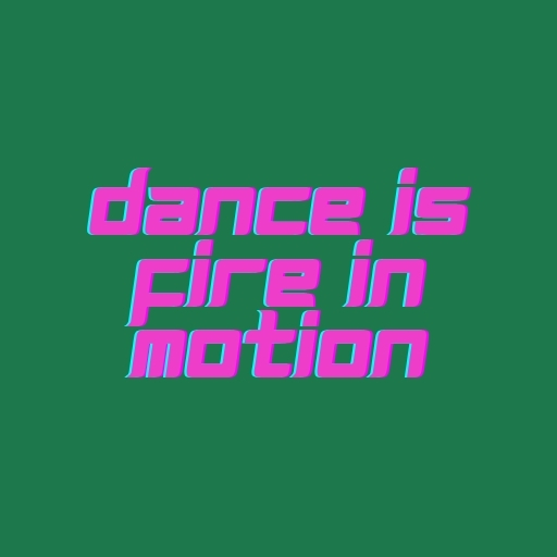 Dance Is Fire in Motion