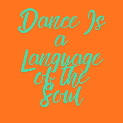 Dance Is a Language of the Soul