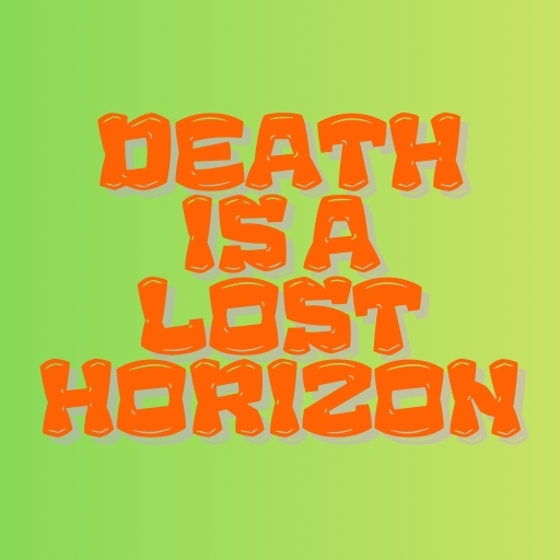 Death Is a Lost Horizon