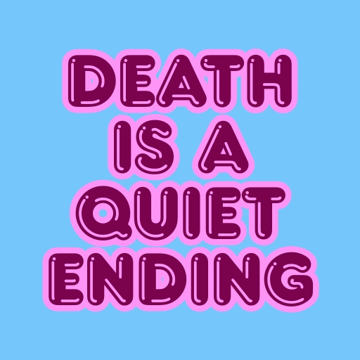 Death Is a Quiet Ending