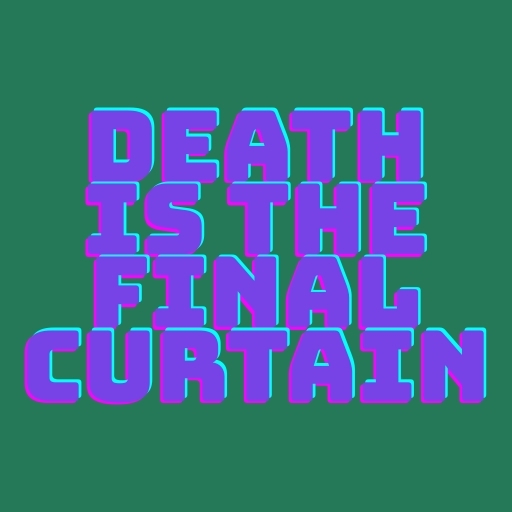 Death Is the Final Curtain
