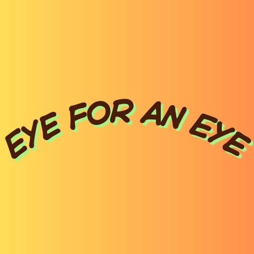 Eye for an Eye