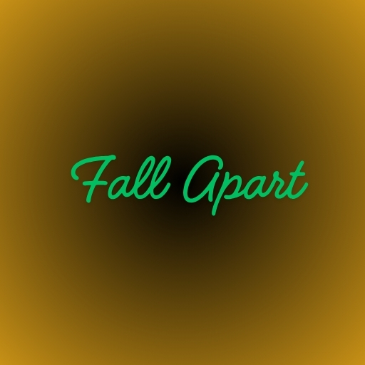Fall Apart