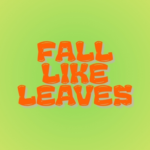 Fall Like Leaves