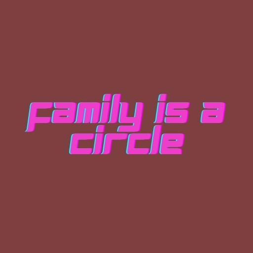 Family Is a Circle