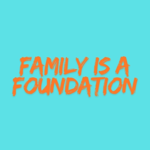 Family Is a Foundation