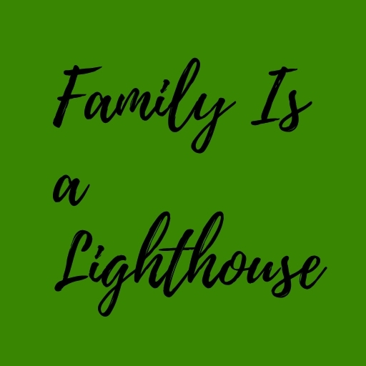 Family Is a Lighthouse