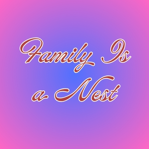 Family Is a Nest