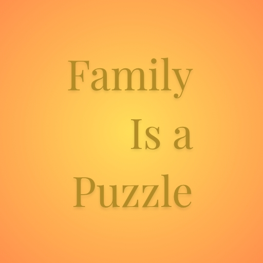 Family Is a Puzzle
