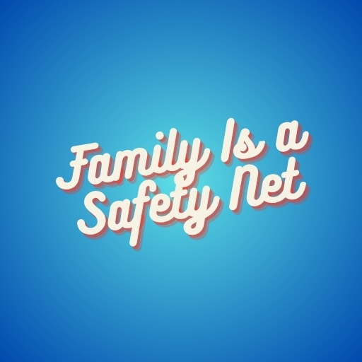 Family Is a Safety Net