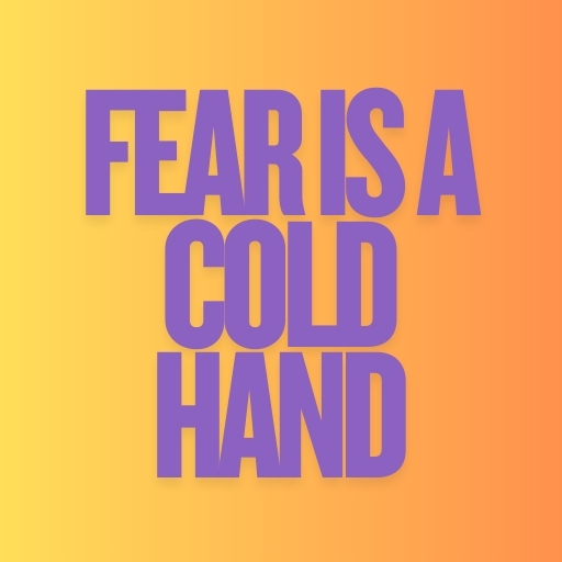 Fear Is a Cold Hand