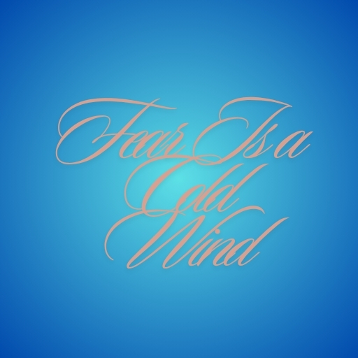 Fear Is a Cold Wind
