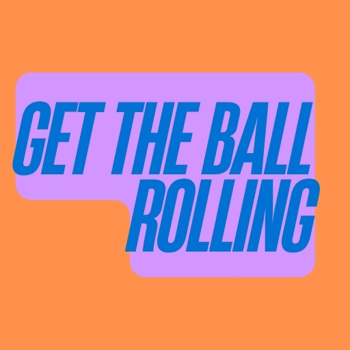 Get the Ball Rolling
