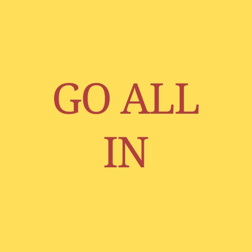 Go All In