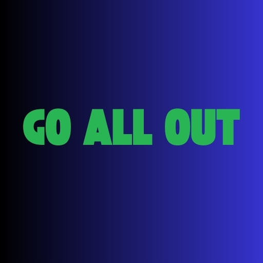Go All Out