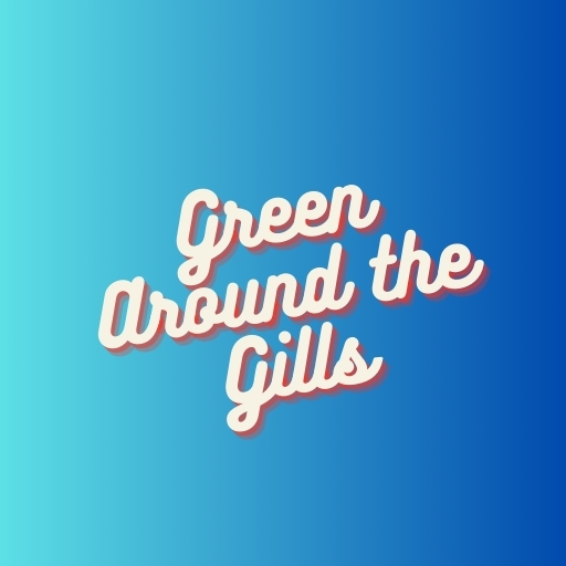 Green Around the Gills