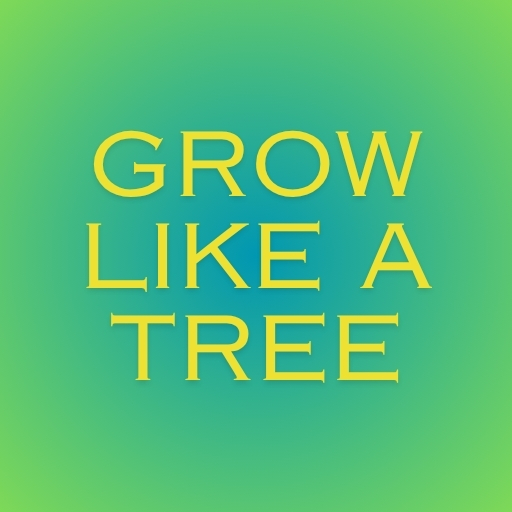 Grow Like a Tree