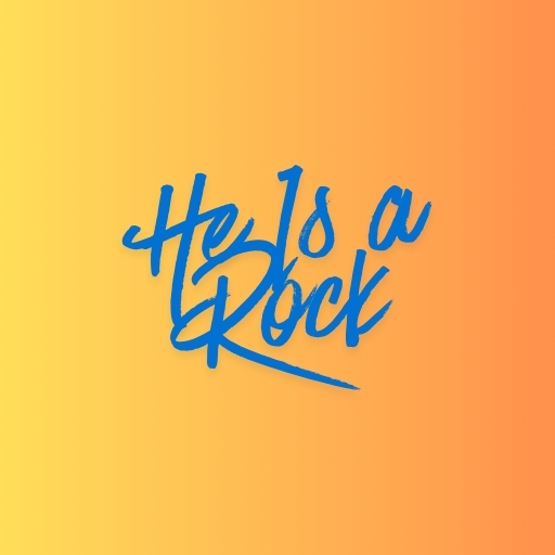 He Is a Rock