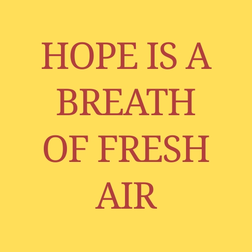 Hope Is a Breath of Fresh Air