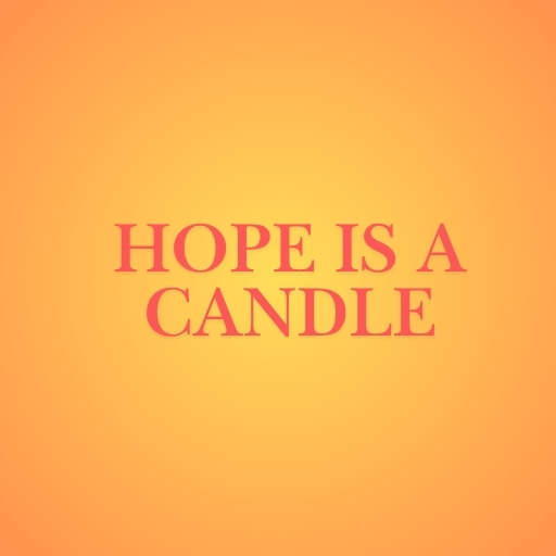 Hope Is a Candle