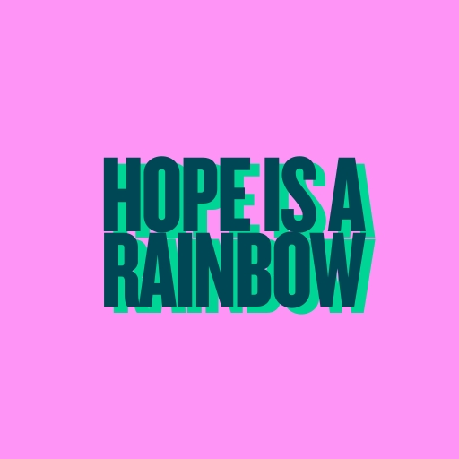 Hope Is a Rainbow