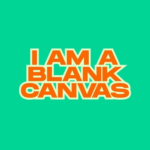 I Am a Blank Canvas