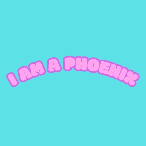 I Am a Phoenix