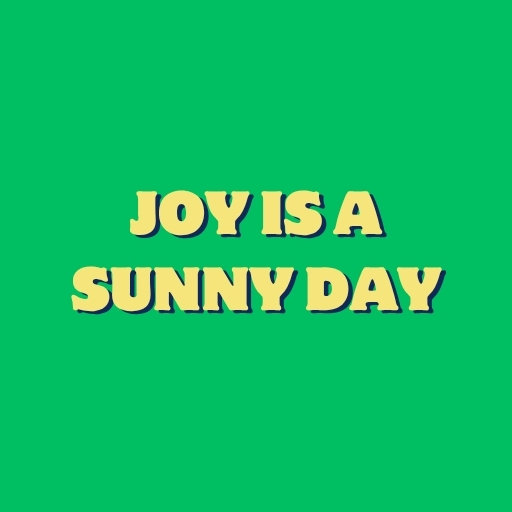 Joy Is a Sunny Day
