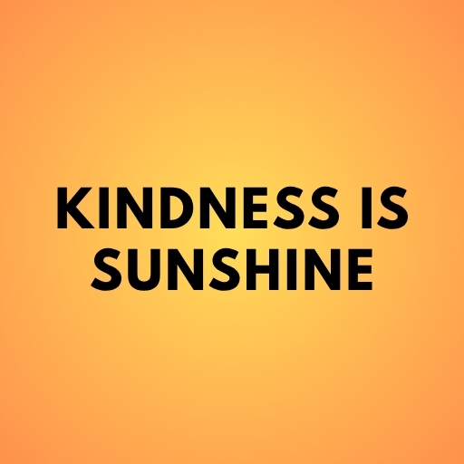 Kindness Is Sunshine