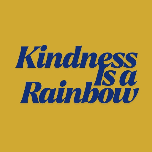 Kindness Is a Rainbow