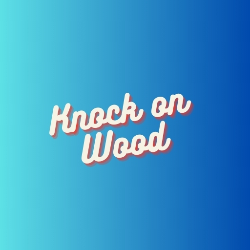 Knock on Wood