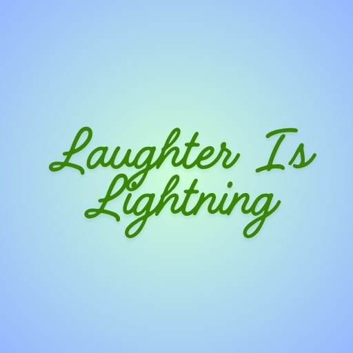Laughter Is Lightning
