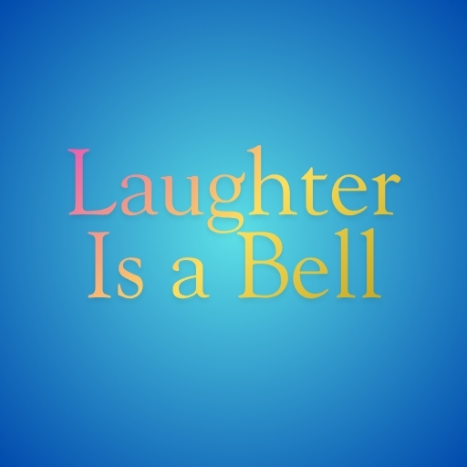 Laughter Is a Bell