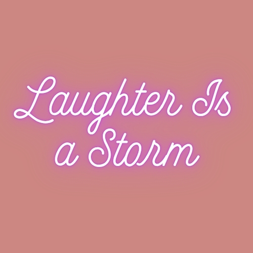 Laughter Is a Storm