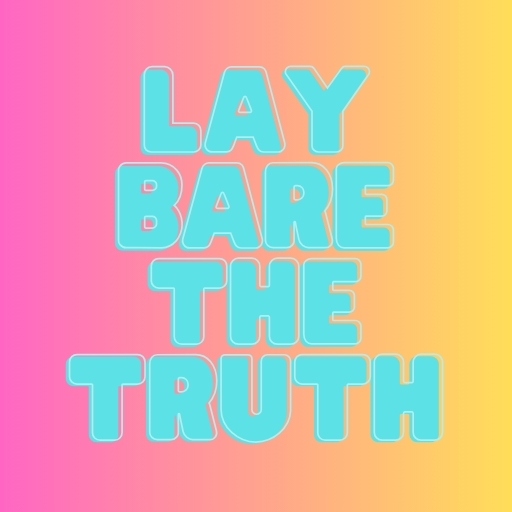 Lay Bare the Truth