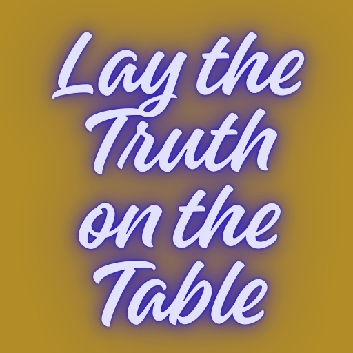 Lay the Truth on the Table